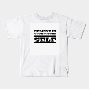 Believe in your future self Kids T-Shirt